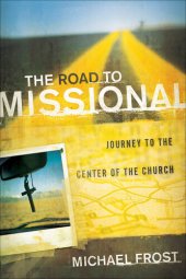 book The Road to Missional: Journey to the Center of the Church