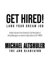 book Get Hired! Land Your Dream Job: Insider secrets from America's Top Recruiters & Hiring Managers on what it really takes to get hired!