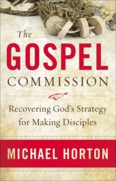 book The Gospel Commission: Recovering God's Strategy for Making Disciples