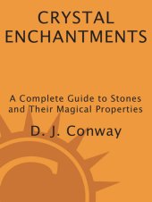 book Crystal Enchantments: A Complete Guide to Stones and Their Magical Properties