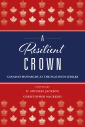 book A Resilient Crown: Canada's Monarchy at the Platinum Jubilee