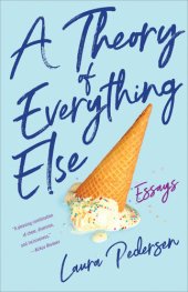 book A Theory of Everything Else: Essays