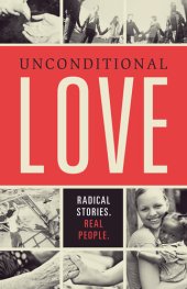 book Unconditional Love: Radical Stories, Real People