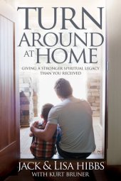 book Turnaround at Home: Giving a Stronger Spiritual Legacy Than You Received