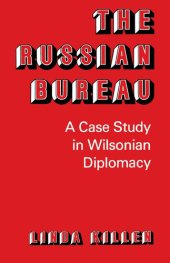 book The Russian Bureau: A Case Study in Wilsonian Diplomacy