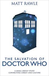 book The Salvation of Doctor Who: A Small Group Study Connecting Christ and Culture