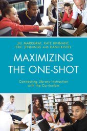 book Maximizing the One-Shot: Connecting Library Instruction with the Curriculum