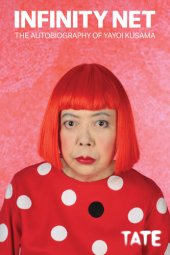 book Infinity Net: The Autobiography of Yayoi Kusama