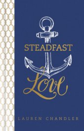 book Steadfast Love: The Response of God to the Cries of Our Heart