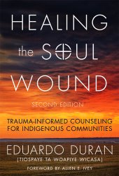 book Healing the Soul Wound: Trauma-Informed Counseling for Indigenous Communities