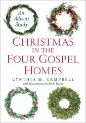 book Christmas in the Four Gospel Homes: An Advent Study