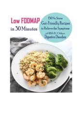 book Low FODMAP in 30 Minutes: 150 No Stress Gut-Friendly Recipes to Relieve the Symptoms of IBS & Other Digestive Disorders