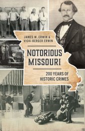 book Notorious Missouri: 200 Years of Historic Crimes