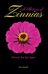 book A History of Zinnias: Flower for the Ages