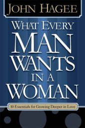 book What Every Woman Wants in a Man/What Every Man Wants in a Woman: 10 Essentials for Growing Deeper in Love |10 Qualities for Nurturing Intimacy