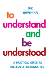 book To Understand and Be Understood: A Practical Guide to Successful Relationships