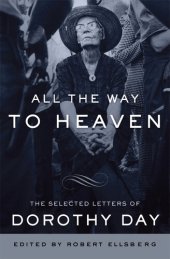 book All the Way to Heaven: The Selected Letters of Dorothy Day