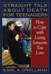 book Straight Talk about Death for Teenagers: How to Cope with Losing Someone You Love