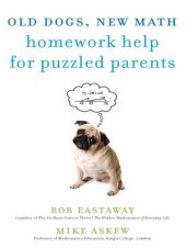 book Old Dogs, New Math: Homework Help for Puzzled Parents