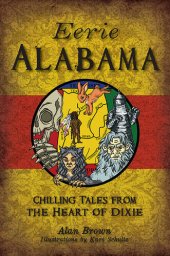 book Eerie Alabama: Chilling Tales from the Heart of Dixie