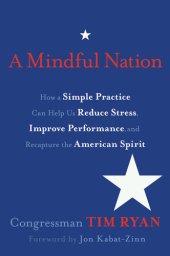 book A Mindful Nation: How a Simple Practice Can Help Us Reduce Stress, Improve Performance, and Recapture the American Spirit