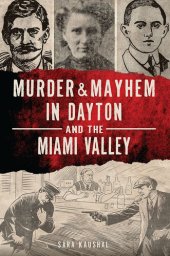 book Murder & Mayhem in Dayton and the Miami Valley