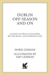 book Dublin Off-Season and On: A Guide to Special Pleasures, Better Rates, and Shorter Lines