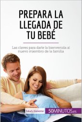 book Prepara la llegada de tu bebé: Las claves para darle la bienvenida al nuevo miembro de la familia