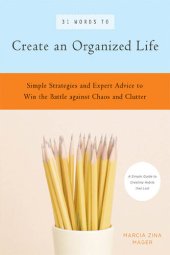 book 31 Words to Create an Organized Life: A Simple Guide to Create Habits That Last - Expert Tips to Help You Prioritize, Schedule, Simplify, and More