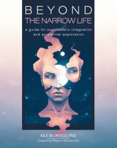 book Beyond the Narrow Life: A Guide for Psychedelic Integration and Existential Exploration