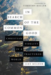 book In Search of the Common Good: Christian Fidelity in a Fractured World