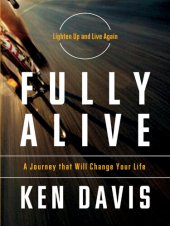 book Fully Alive: Lighten Up and Live--A Journey that Will Change Your LIfe