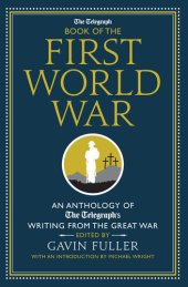 book The Telegraph Book of the First World War: An Anthology of the Telegraph's writing from the Great War