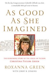 book As Good as She Imagined: The Redeeming Story of the Angel of Tucson, Christina-Taylor Green