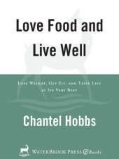 book Love Food and Live Well: Lose Weight, Get Fit, and Taste Life at Its Very Best