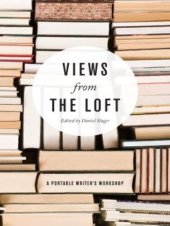 book Views from the Loft: A Portable Writer's Workshop