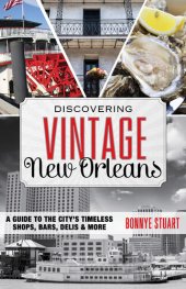 book Discovering Vintage New Orleans: A Guide to the City's Timeless Shops, Bars, Hotels & More