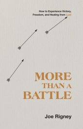 book More Than a Battle: How to Experience Victory, Freedom, and Healing from Lust