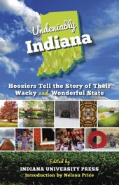 book Undeniably Indiana: Hoosiers Tell the Story of Their Wacky and Wonderful State