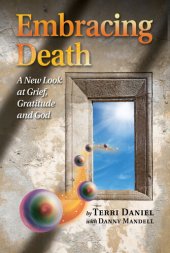 book Embracing Death: A New Look at Grief, Gratitude and God