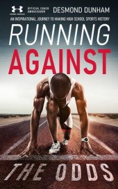 book Running Against The Odds: An Inspirational Journey to Making High School Sports History