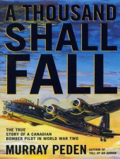 book A Thousand Shall Fall: The True Story of a Canadian Bomber Pilot in World War Two
