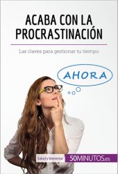 book Acaba con la procrastinación: Las claves para gestionar tu tiempo