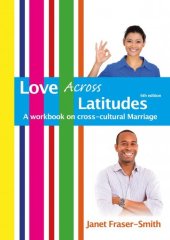 book Love Across Latitudes: A Workbook on Cross-cultural Marriage