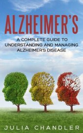 book Alzheimer's: A Complete Guide to Understanding and Managing Alzheimer's Disease