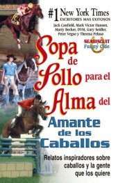 book Sopa de Pollo Para El Alma del Amante de Los Caballos: Relatos Inspiradoros Sobre Caballos y La Gente Que Los Quiere