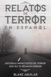 book Relatos de Terror en Español: Historias Impactantes de Terror que no te Dejarán Dormir