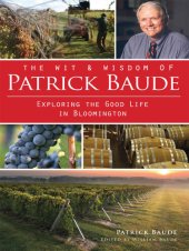 book The Wit and Wisdom of Patrick Baude: Exploring the Good Life in Bloomington