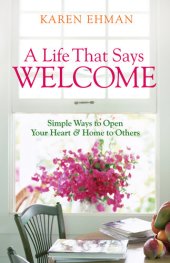 book A Life That Says Welcome: Simple Ways to Open Your Heart & Home to Others