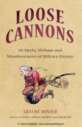 book Loose Cannons: 101 Myths, Mishaps and Misadventurers of Military History